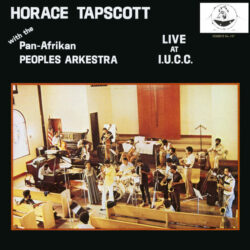 Horace Tapscott With The Pan-Afrikan Peoples Arkestra – Live At I.U.C.C. [Reissue]